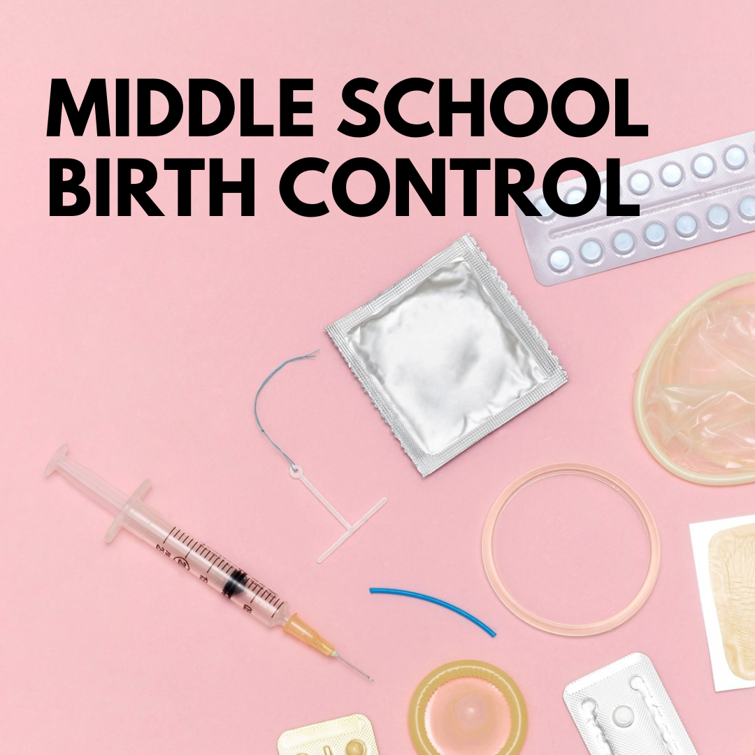 Birth Control for Middle School